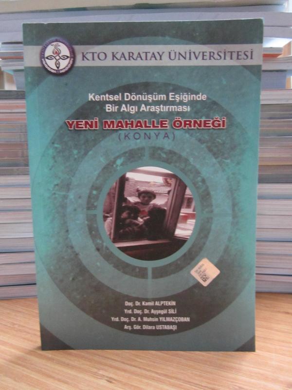 Kentsel Dönüşüm Eşiğinde Bir Algı Araştırması Yeni Mahalle Örneği (Konya)