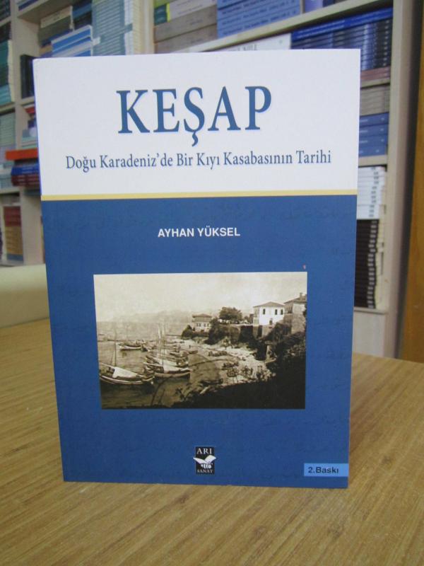 KEŞAP Doğu Karadeniz'de Bir Kıyı Kasabasının Tarihi - Ayhan Yüksel [2.Baskı]