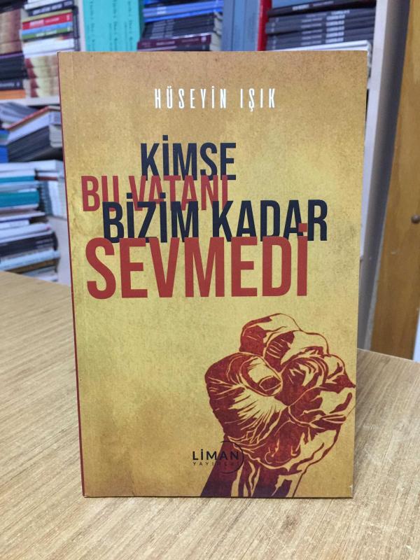 Kimse Bu Vatanı Bizim Kadar Sevmedi - Hüseyin Işık