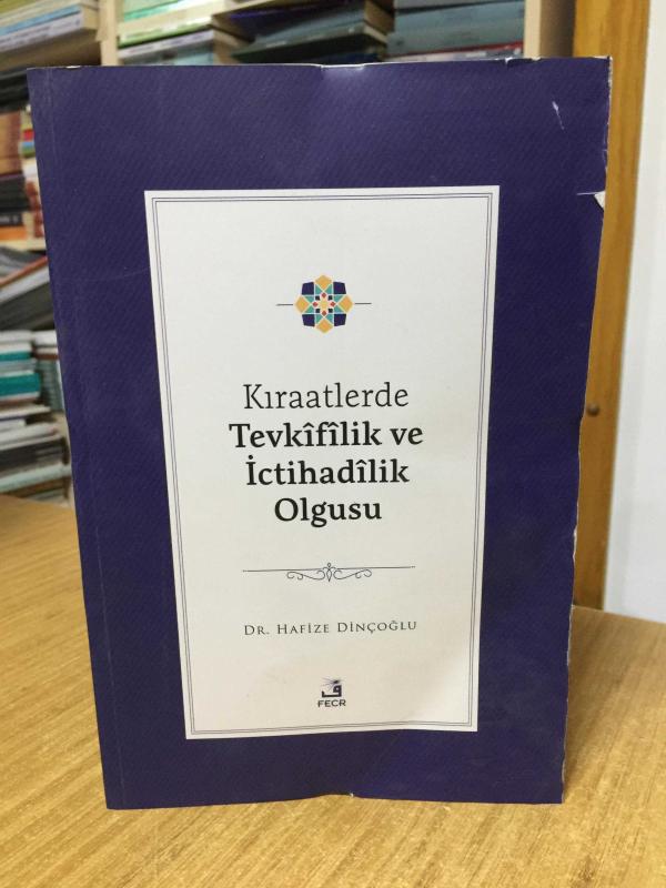 Kıraatlerde Tevkîfîlik Ve İctihadîlik Olgusu - Hafize Dinçoğlu