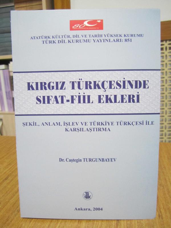 Kırgız Türkçesinde Sıfat-Fiil Ekleri Şekil Anlam İşlev ve Türkiye Türkçesi ile Karşılaştırma - Dr. Caştegin Turgunbayev