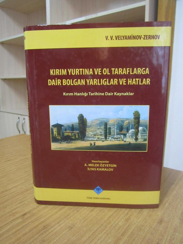 Kırım Yurtına ve Ol Taraflarga Dair Bolgan Yarlıglar ve Hatlar / Kırım Hanlığı Tarihine Dair Kaynaklar - V. V. VELYAMİNOV-ZERNOV