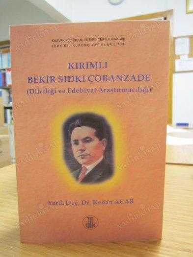 Kırımlı Bekir Sıdkı Çobanzade Dilciliği ve Edebiyat Araştırmacılığı - Yrd. Doç. Dr. Kenan Acar