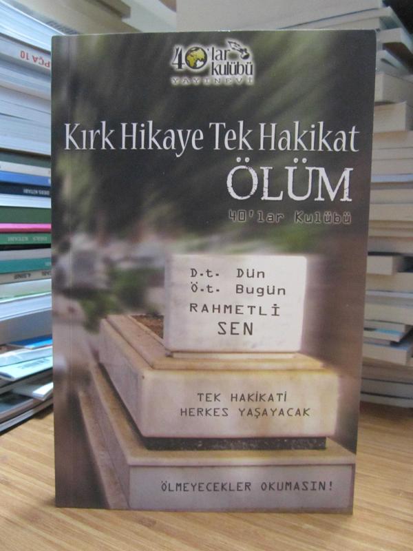 Kırk Hikaye Tek Hakikat Ölüm 40'lar Kulübü