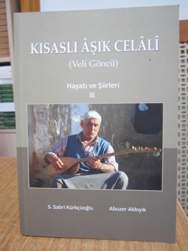 Kısaslı Aşık Celali ( Veli Göncü ) Hayatı ve Şiirleri 3 - S. Sabri Küçükoğlu & Abuzer Akbıyık