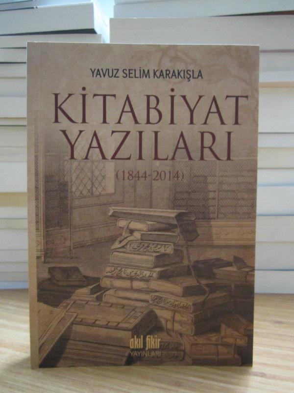 Kitabiyat Yazıları (1844-2014) - Yavuz Selim Karakışla