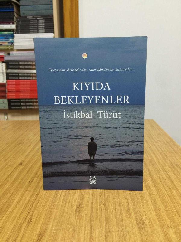 Kıyıda Bekleyenler - İstikbal Türüt
