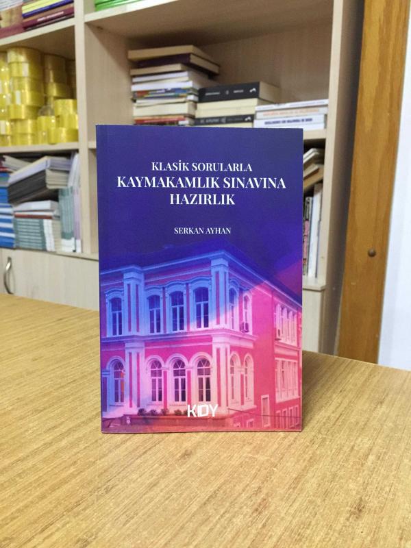Klasik Sorularla Kaymakamlık Sınavına Hazırlık - Serkan Ayhan