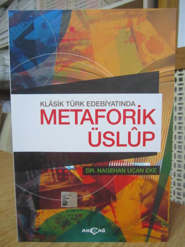 Klasik Türk Edebiyatında Metaforik Üslup - Dr. Nagehan Uçan Eke