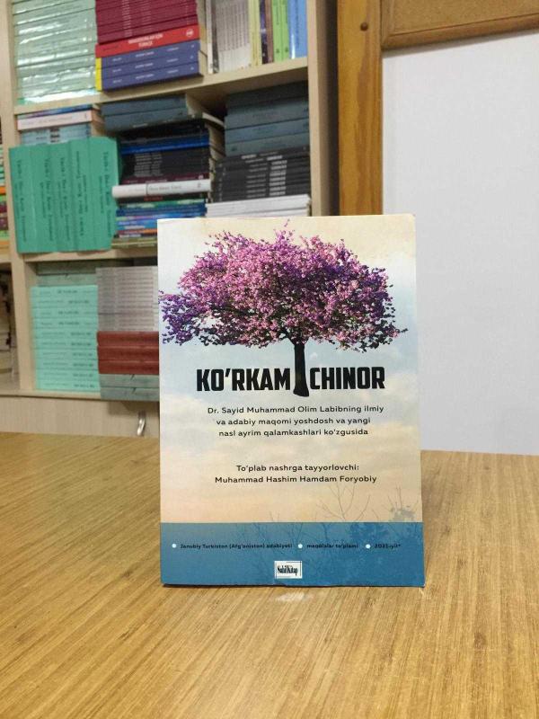 KO'RKAM CHINOR Dr. Sayid Muhammad Olim Labibning ilmiy va adabiy maqomi yoshdosh va yangi nasl ayrim qalamkashlari ko'zgusida