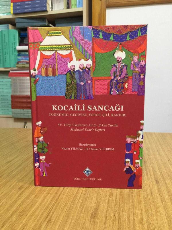 KOCAİLİ SANCAĞI İznikümid, Gegivize, Yoros, Şili, Kandırı XV. Yüzyıl Başlarına Ait Erken Tarihli Mufassal Tahrir Defteri [CİLTLİ]