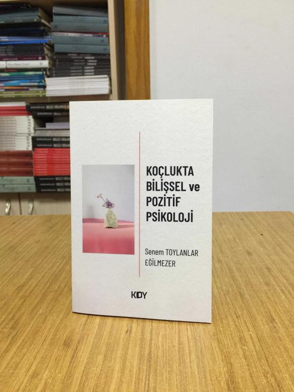 Koçlukta Bilişsel ve Pozitif Psikoloji - Senem Toylanlar Eğilmezer