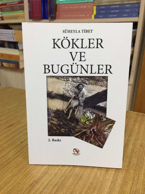 Kökler ve Bugünler - Süheyla Tibet [2.Baskı]