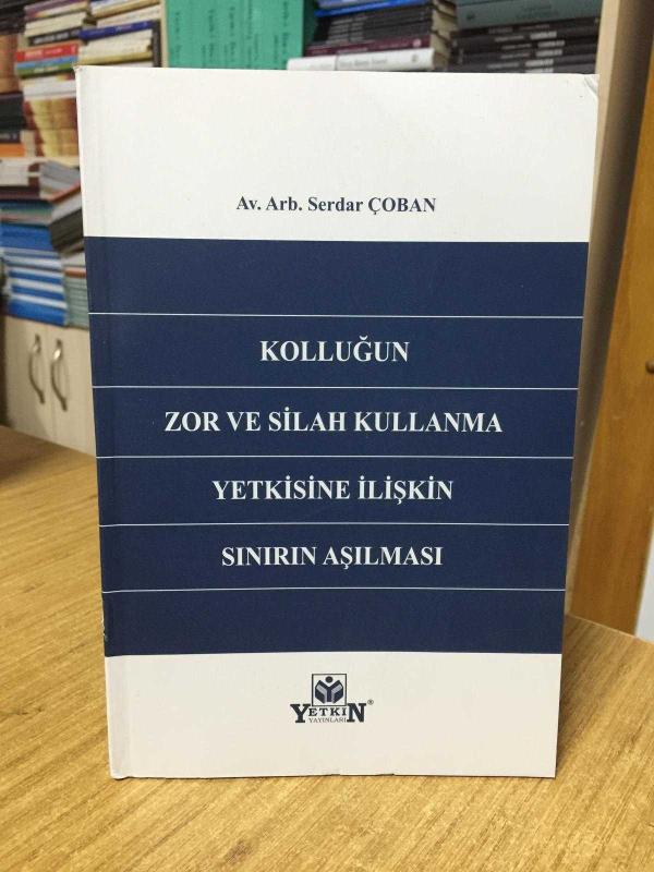 Kolluğun Zor ve Silah Kullanma Yetkisine İlişkin Sınırın Aşılması