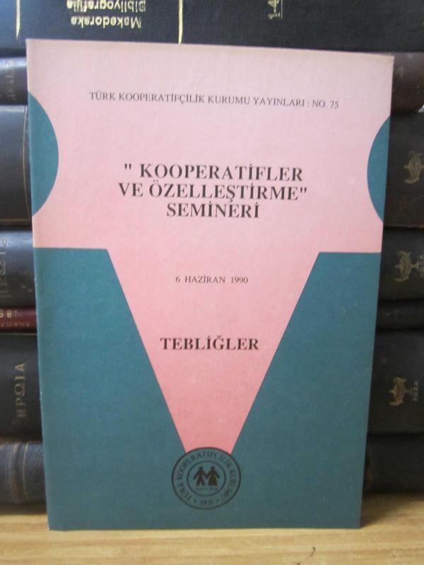 Kooperatifler ve Özelleştirme Semineri - 6 Haziran 1990 Tebliğler