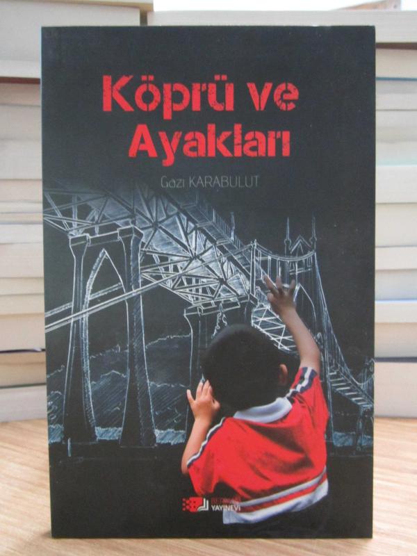 Köprü ve Ayakları - Gazi Karabulut