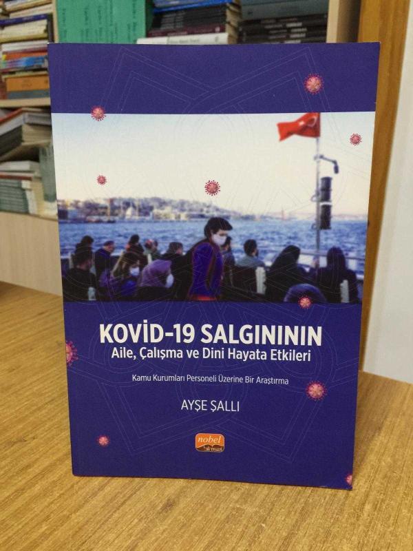 KOVİD-19 Salgınının Aile Çalışma ve Dini Hayata Etkileri Kamu Kurumları Personeli Üzerine Bir Araştırma