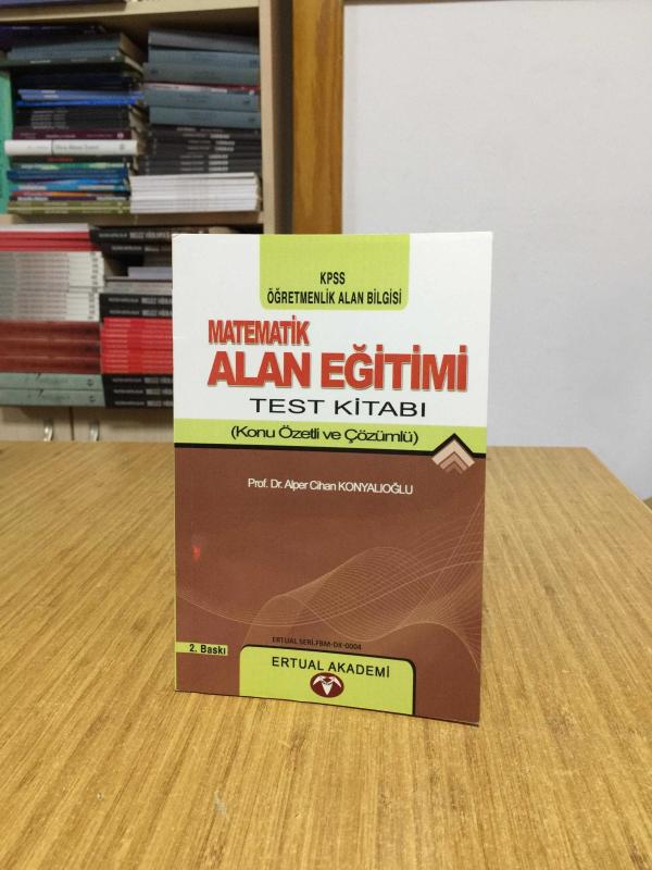 KPSS Öğretmenlik Alan Bilgisi MATEMATİK  Alan Eğitimi Test Kitabı (Konu Özetli ve Çözümlü) - Prof. Dr. Alper Cihan Konyalıoğlu [2.Baskı]