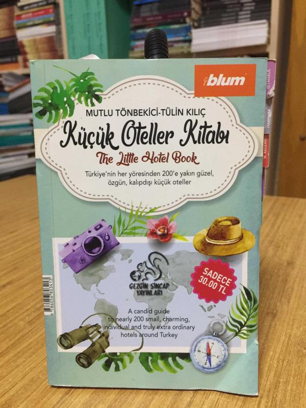 Küçük Oteller Kitabı - Türkiye'nin Her Yöresinden 200'e Yakın Güzel, Özgün, Kalıpdışı Küçük Oteller (Türkçe-İngilizce)