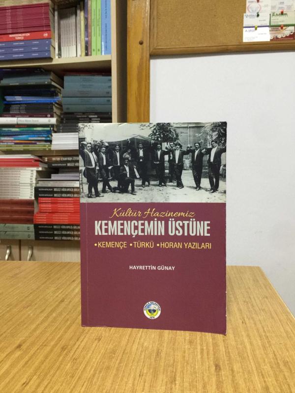 Kültür Hazinemiz Kemençemin Üstüne (Kemençe-Türkü-Horan Yazıları) - Hayrettin Günay