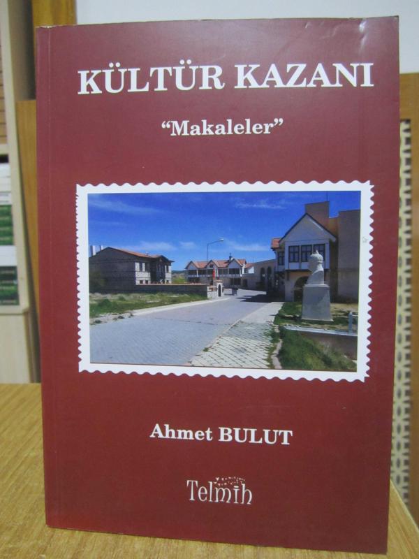 Kültür Kazanı - Ahmet Bulut Makaleler [İmzalı]