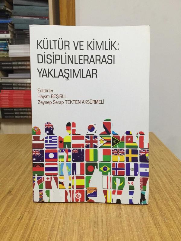 Kültür ve Kimlik Disiplinlerarası Yaklaşımlar - Editörler: Hayati Beşirli & Zeynep Serap Tekten Aksürmeli