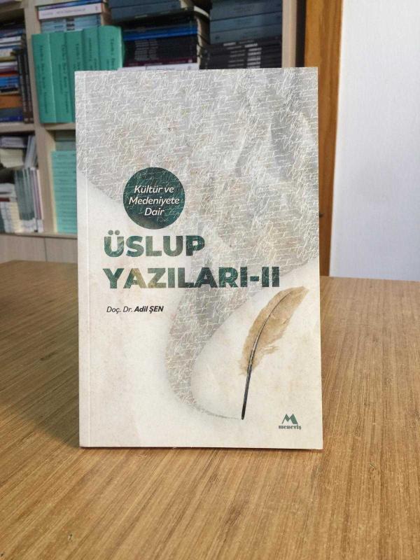 Kültür ve Medeniyete Dair Üslup Yazıları 2 - Doç. Dr. Adil Şen