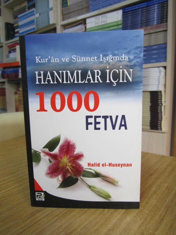Kur'an ve Sünnet Işığında Hanımlar için 1000 Fetva - Halid el-Huseynan