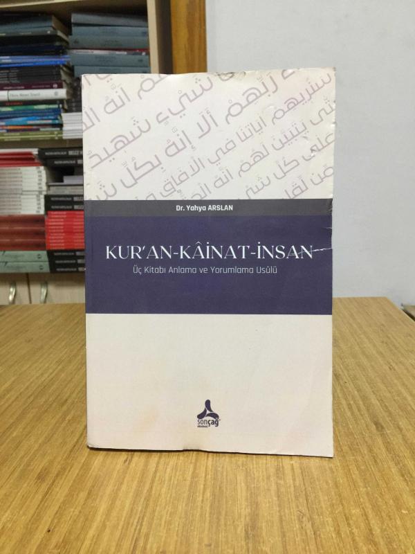 Kuran Kainat İnsan Üç Kitabı Anlama ve Yorumlama Usulü - Dr. Yahya Arslan