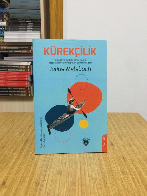 KÜREKÇİLİK Okulda ve Kulüpte Kürek Çekme Egzersiz Teorisi ve Öğretim Yöntemine Giriş