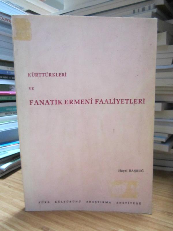 Kürt Türkleri ve Fanatik Ermeni Faaliyetleri - Hayri Başbuğ