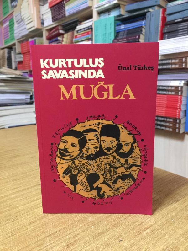 Kurtuluş Savaşında Muğla - Ünal Türkeş [2.Baskı]