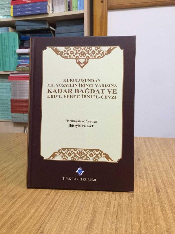 Kuruluşundan XII.Yüzyılın İkinci Yarısına Kadar Bağdat ve Ebu'l Ferec İbnu'l-Cevzi [CİLTLİ]