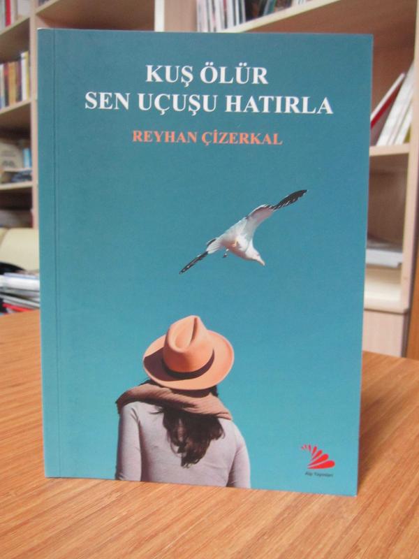 Kuş Ölür Sen Uçuşu Hatırla  - Reyhan Çizerkal