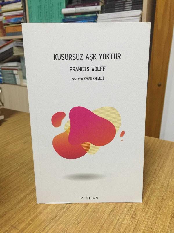 Kusursuz Aşk Yoktur - Francis Wolff