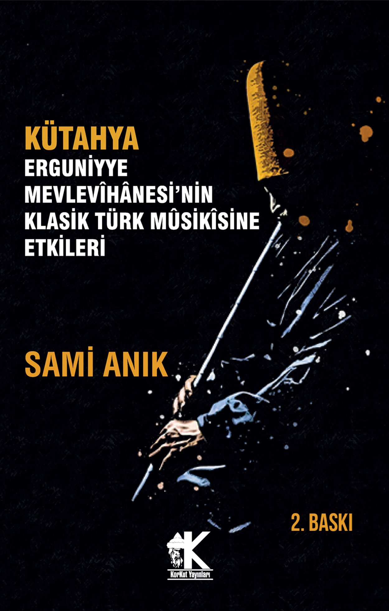 Kütahya Erguniyye Mevlevihanesi’nin Klasik Türk Musikisine Etkileri - Sami Anık