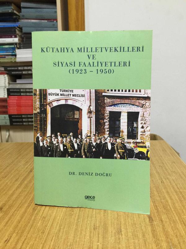 Kütahya Milletvekilleri ve Siyasi Faaliyetleri (1923-1950) - Dr. Deniz Doğru