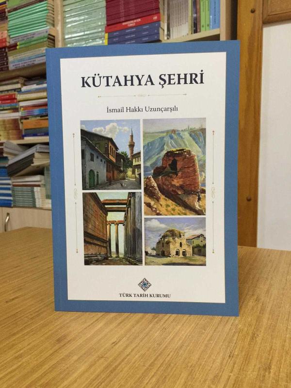 Kütahya Şehri - İsmail Hakkı Uzunçarşılı