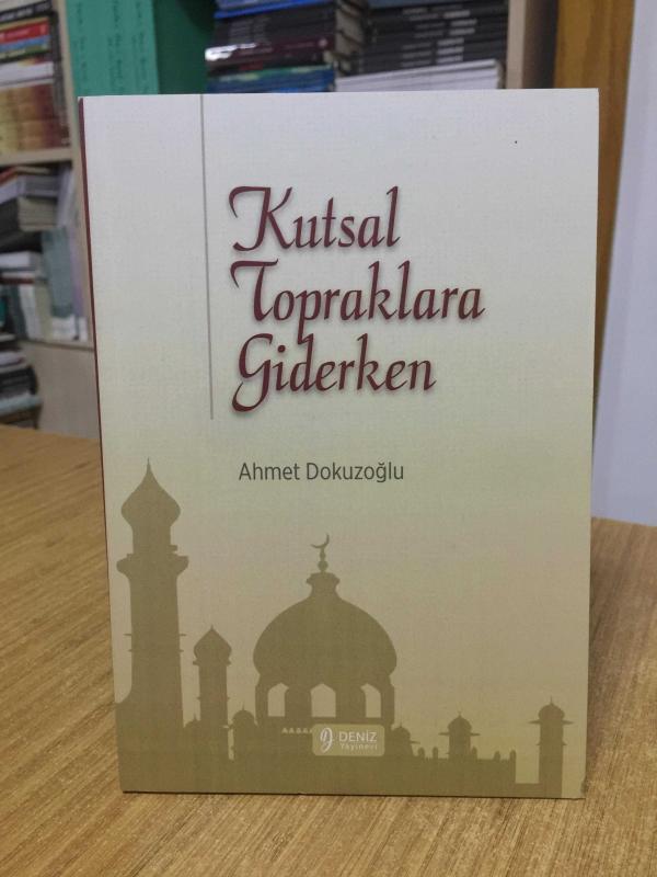 Kutsal Topraklara Giderken - Ahmet Dokuzoğlu