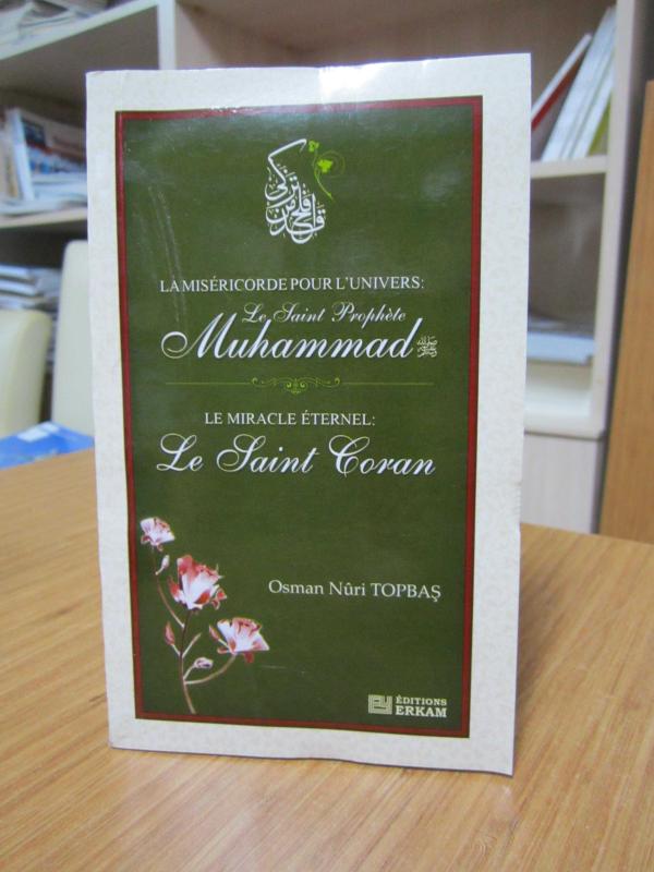 La Misericorde Pour L'univers: Le Saint Prophete Muhammed - Le Miracle Eternel: Le Saint Qoran