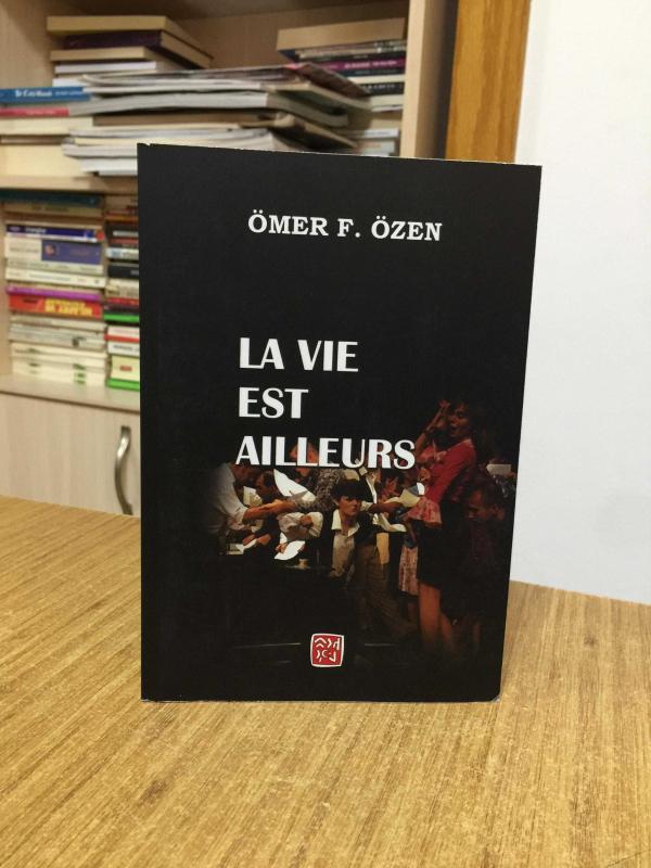 La Vie Est Ailleurs - Ömer F. Özen