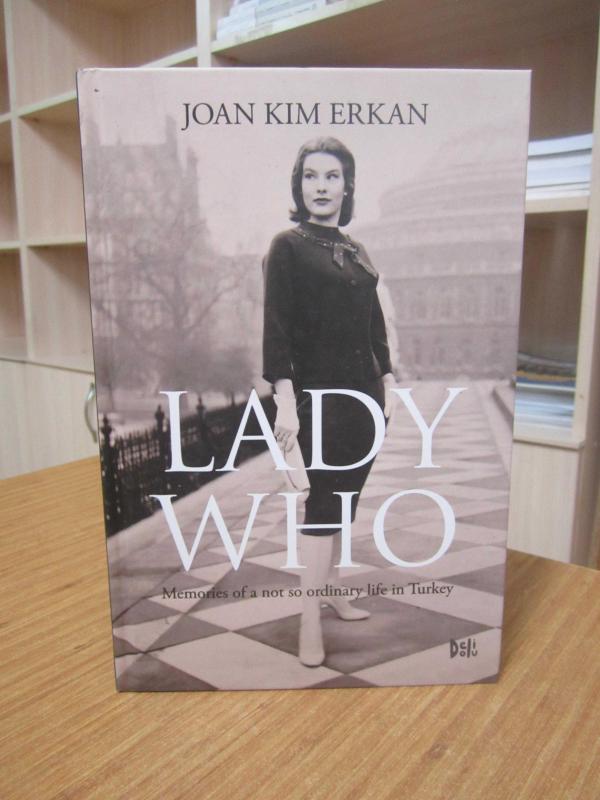 LADY WHO Memories of a not so ordinary life in Turkey - Joan Kim Erkan [Hard Cover]