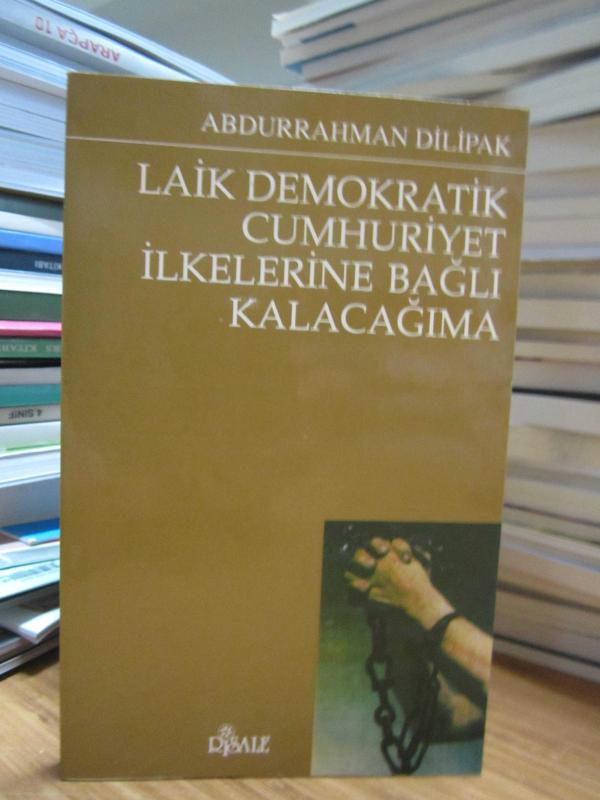 Laik Demokratik Cumhuriyet İlkelerine Bağlı Kalacağıma - Abdurrahman Dilipak