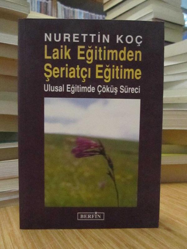 Laik Eğitimden Şeriatçı Eğitime -Ulusal Eğitimde Çöküş Süreci-