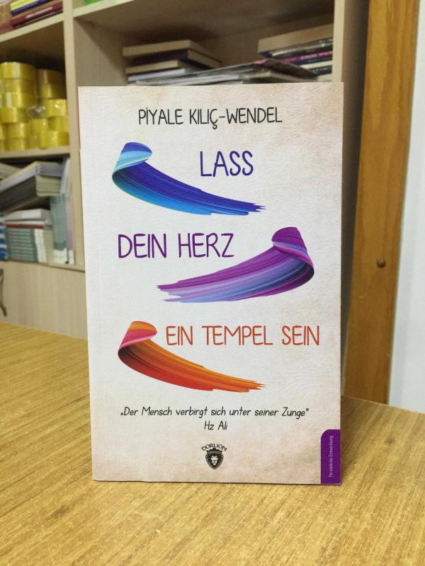 Lass Dein Herz Ein Tempel Sein - Piyale Kılıç Wendel