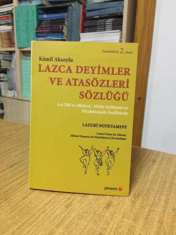 Lazca Deyimler ve Atasözleri Sözlüğü - Laz Dili ve Alfabesi, Alfabe Kullanımı ve Diyalektolojik Özelliklerle / Lazuri Notkvamepe