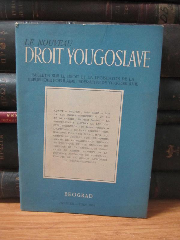 Le Nouveau Droit Yougoslave - Bulletin Sur le Droit et la Legislaton de la Republique Populaire Federative de Yougoslavie - Janvier Juin 1953