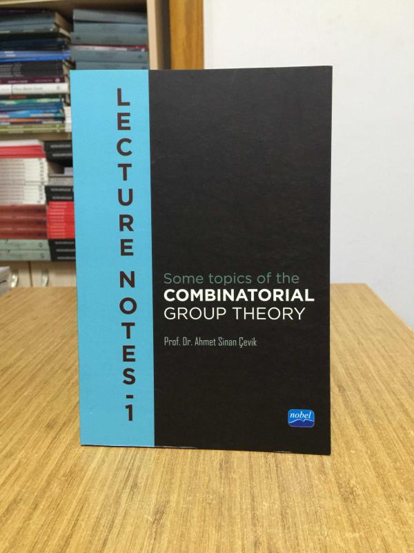 Lecture Notes I Some topics of the Combinatorial Group Theory Nobel Akademik Yayıncılık