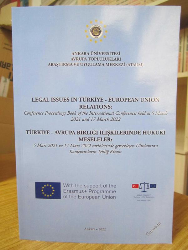 Legal Issues in Türkiye - European Union Relations (Conference Proceedings Book - 5 March 2021 & 17 March 2022)