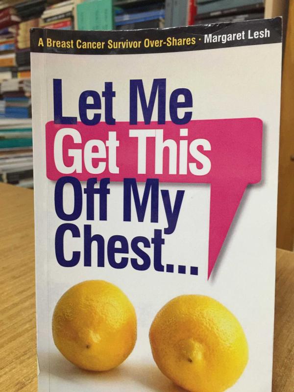 Let Me Get This Off My Chest: A Breast Cancer Survivor Over-Shares